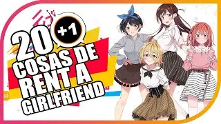 20+1 COSAS QUE NO SABIAS DE: Rent-a-Girlfriend (Kanojo Okarishimasu) | KAMUITV