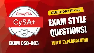 CompTIA CySA+ (CS0-003) Real Exam Questions 2025 | Q111–120 with Explanations