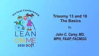 Trisomy 13 and 18 - The Basics - 2021 version