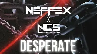 NEFFEX x NCS - DESPERATE ⛓ [1 HOUR]