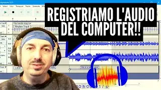 AUDACITY Come registrare l'audio del computer - Facilissimo e gratis - Tutorial in italiano