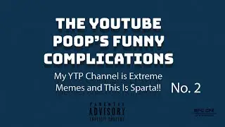 The YouTube Poop's Has All Funny Complications #2