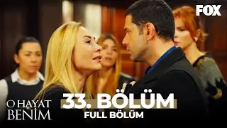 O Hayat Benim 33. Bölüm