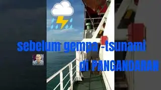GEMPA-TSUNAMI  PANGANDARAN !!APA YANG TERJADI!!DI PENYEBRANGAN BAKAUHENI