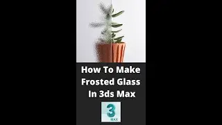 How to make Frosted Glass Material in 3ds Max | Ahsaan Rehman | 