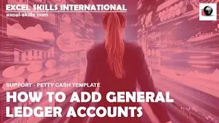How To Add General Ledger Accounts To Our Petty Cash Template