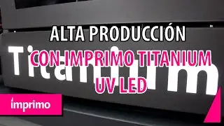 🦾🦾¡ALTA PRODUCCIÓN con Imprimo TITANIUM UV LED!🦾🦾