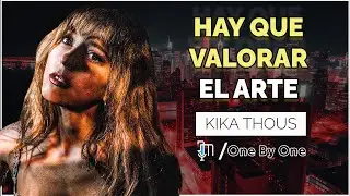 TENEMOS QUE VALORAR AL ARTE | Kika Thous | One By One Clips