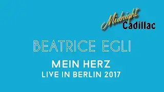 BEATRICE EGLI Mein Herz (Live in Berlin 2017)