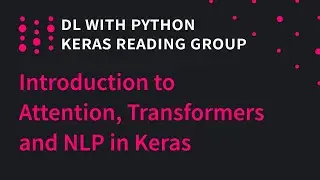 Introduction to Attention, Transformers and NLP in Keras