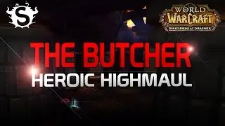 The Butcher - Heroic Highmaul (WoD Beta Raid Test #2)