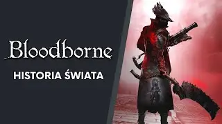 Bloodborne - history of the game world (introduction to LORE PL)