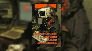 Good Bye SoulMate (Again) Freetekno Mix 2024-07-04