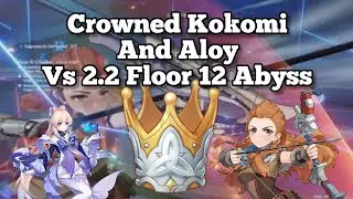 Crowned Kokomi and Aloy Take On 2.2 Abyss! Perfect Clear! | Genshin Impact