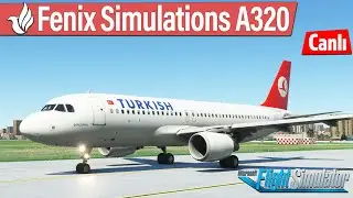 Fenix A320 ÇIKTI! Anka Kuşu Uçuyor... - Microsoft Flight Simulator Multiplayer #44