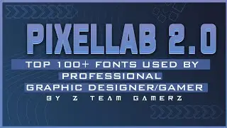 PIXELLAB 2.0|| TOP 100+ PAID OR UNPAID FONTS USED BY GRAPHIC DESIGNER||ZTEAMGAMERZ