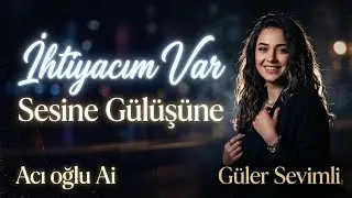 Acıoğlu & Ai - İhtiyacım Var Sesine Gülüşüne (2026 Music )