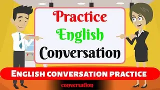 Practice English Conversation || How to speak english fluently || English Speaking Practice