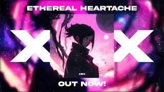 XRX - Ethereal Heartache (Official Audio)