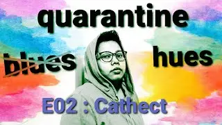 Quarantine Hues Episode 2   Cathect