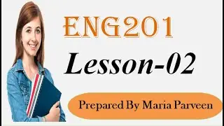 ENG201 Lecture 2 ll ENG201 Short Lectures By VU Learning ll Prepared By Maria Parveen