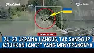 ZU-23 Ukraina Vs Drone Lancet Rusia, Unggul Siapa?