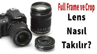 Fotoğraf Makinesi Lensi Nasıl Takılır?