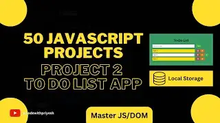 50 Javascript  Projects | Learn Javascript by building TO DO LIST APP  | Project 2