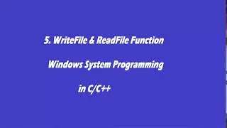 5.WriteFile and ReadFile API's - Windows System Programming in C/C++