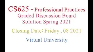 CS625 GDB Spring 2021 Solution | Professional Practices | Graded Discussion Board |  06, 08 2021
