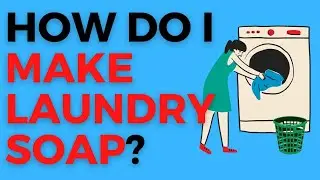 How Do I Make Homemade Laundry Detergent - 3 Easy Variations!