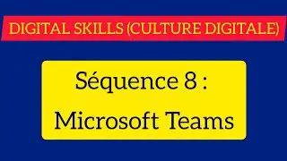 DIGITAL SKILLS (CULTURE DIGITALE) S2 / Séquence 8 : Microsoft Teams