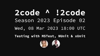 2code ^ !2code [S2023E02] Testing with MSTest, NUnit & xUnit