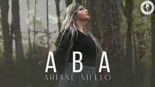 Ariane Mello | Aba [Clipe Oficial]