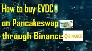 How to buy #evdc #2023  #pancakeswap  through   #binance. #bitcoin #electric_vehicle #evcharging