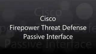 5. Cisco Firepower Threat Defense: Passive Interface