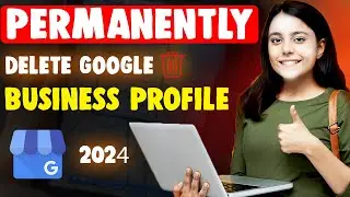 How to remove a Business Profile | Delete google business account permanently