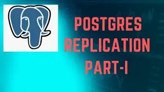 Postgres Replication Part 1 | Database