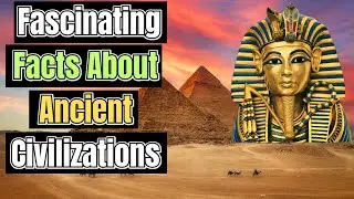 Top 10 Fascinating Facts About Ancient Civilizations.