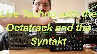 Building a Live Synthesizer Setup Part 3: How I’m using the Syntakt and Octatrack for Techno