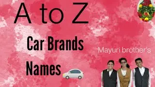 A to Z car brands names by Mayuri brother's | car brands names