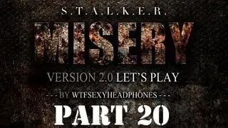 Let's Play STALKER: Call of Pripyat Misery 2.0 Part 20