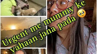 Urgently mummy k yaha jana pada🥹market bhi nhi jaa paaye 😢|| Vaishali kochar official ||