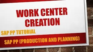 How to Create Work Center in SAP PP (CR01)