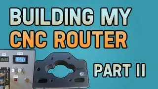 Building my CNC Router - Part II
