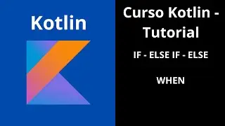 Curso Kotlin - IF, ELSE IF, ELSE e WHEN
