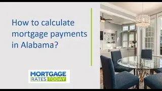 How to calculate mortgage payments in Alabama