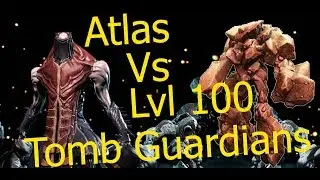 Atlas Vs lvl 100 Tomb Guardians