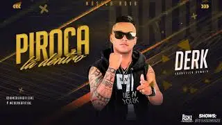 MC DERK - PIROCA LÁ DENTRO