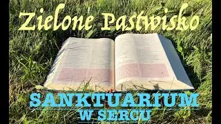Zielone Pastwisko 9.11.2024 - „SANKTUARIUM W SERCU